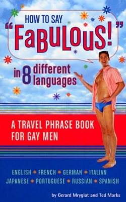 How to Say Fabulous! in 8 Different Languages - A Travel Phrase Book for Gay Men