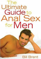 The Ultimate Guide To Anal Sex For Men - Bill Brent
