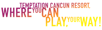 Temptation Cancun Resort - Play Your Way